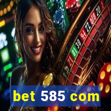 bet 585 com